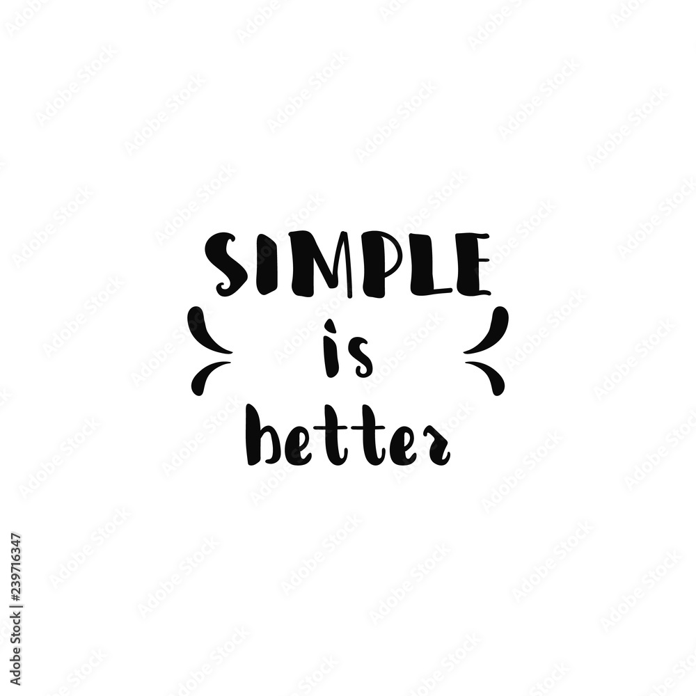 Fototapeta premium Simple is better. Lettering. calligraphy vector illustration