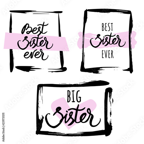 Set of hand drawn squares with different styles and text inside, adresses to sister. Includes lettering. Illustration for greeting cards, banners, t-shirts, mugs aso. White background. Vector image.