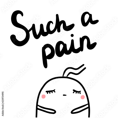 Such a pain hand drawn lettering with sad marshmallow