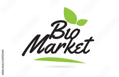 green leaf Bio Market hand written word text for typography logo design