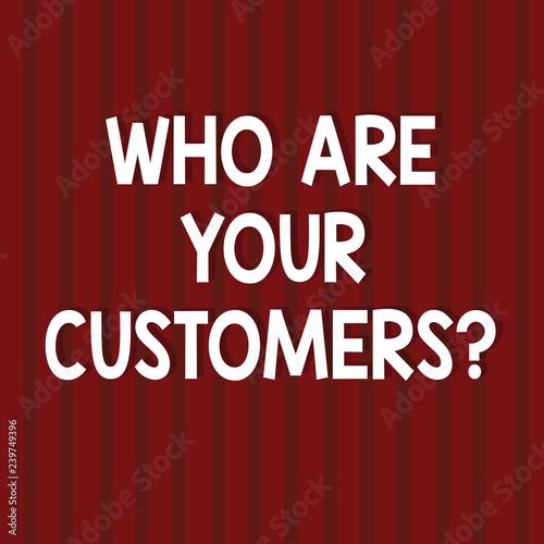 Text sign showing Who Are Your Customersquestion. Conceptual photo Know your leads clients Business analysisagement Seamless Vertical Straight Lines Two Tone Stripes in Blank Square photo