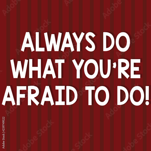 Text sign showing Always Do What You Re Afraid To Do. Conceptual photo Overcome your fear Challenge motivation Seamless Vertical Straight Lines Two Tone Stripes in Blank Square photo