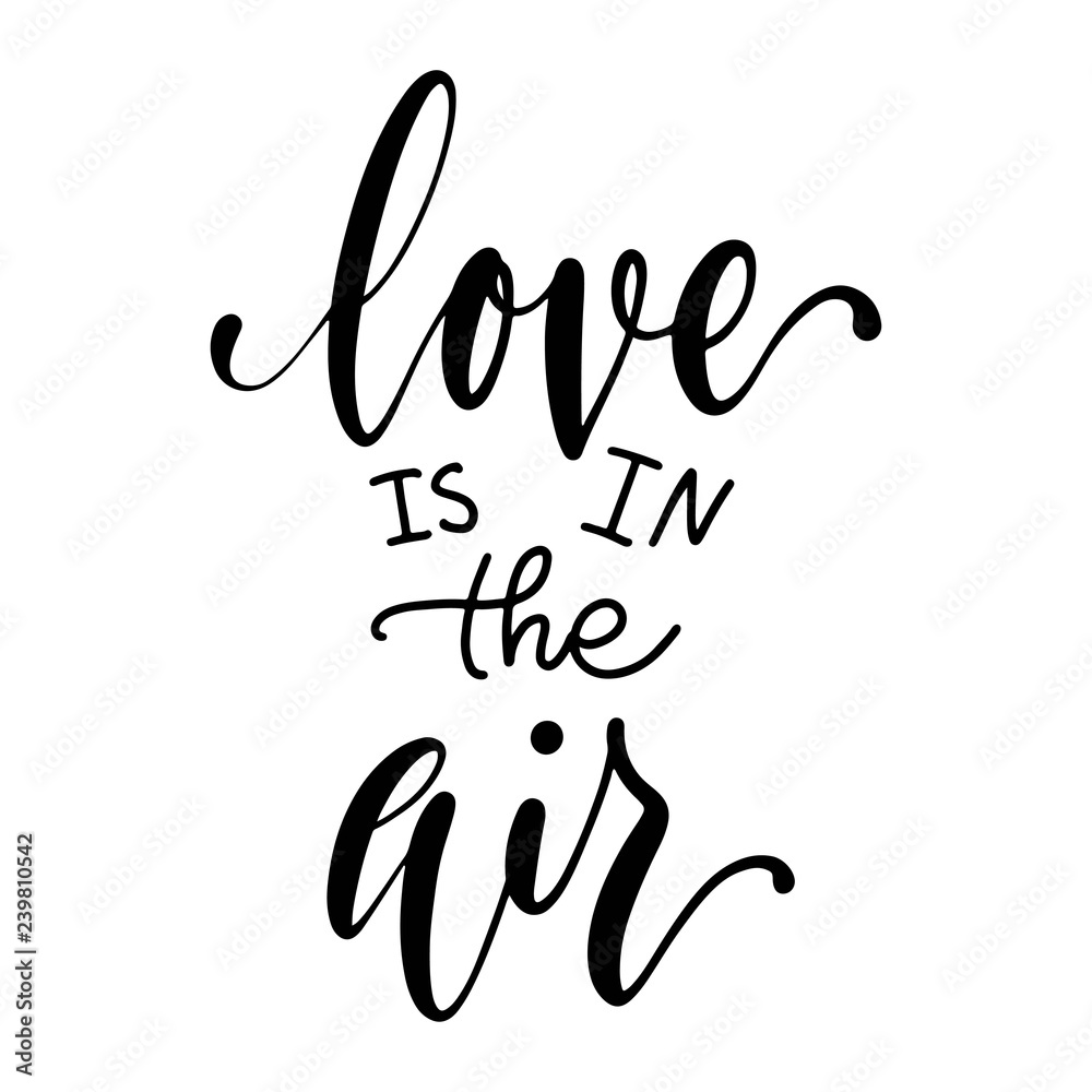 Love is in the air hand lettering isolated on white background. Valentine's day type design. Vector typography illustration.