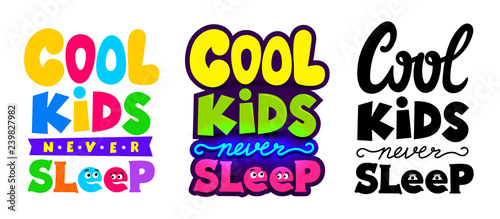Set of hand drawn card, poster with sign in COOL KIDS NEVER SLEEP, perfect for children decoration in colorful, black and white colors. Vector illustration. Isolated on white background.