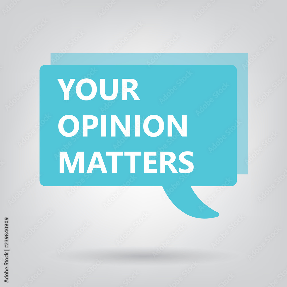 your opinion matters on a speech bubble- vector illustration