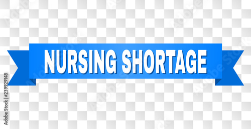 NURSING SHORTAGE text on a ribbon. Designed with white caption and blue stripe. Vector banner with NURSING SHORTAGE tag on a transparent background.