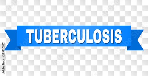 TUBERCULOSIS text on a ribbon. Designed with white caption and blue stripe. Vector banner with TUBERCULOSIS tag on a transparent background.