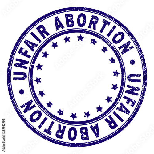 UNFAIR ABORTION stamp seal watermark with distress texture. Designed with circles and stars. Blue vector rubber print of UNFAIR ABORTION caption with scratched texture.