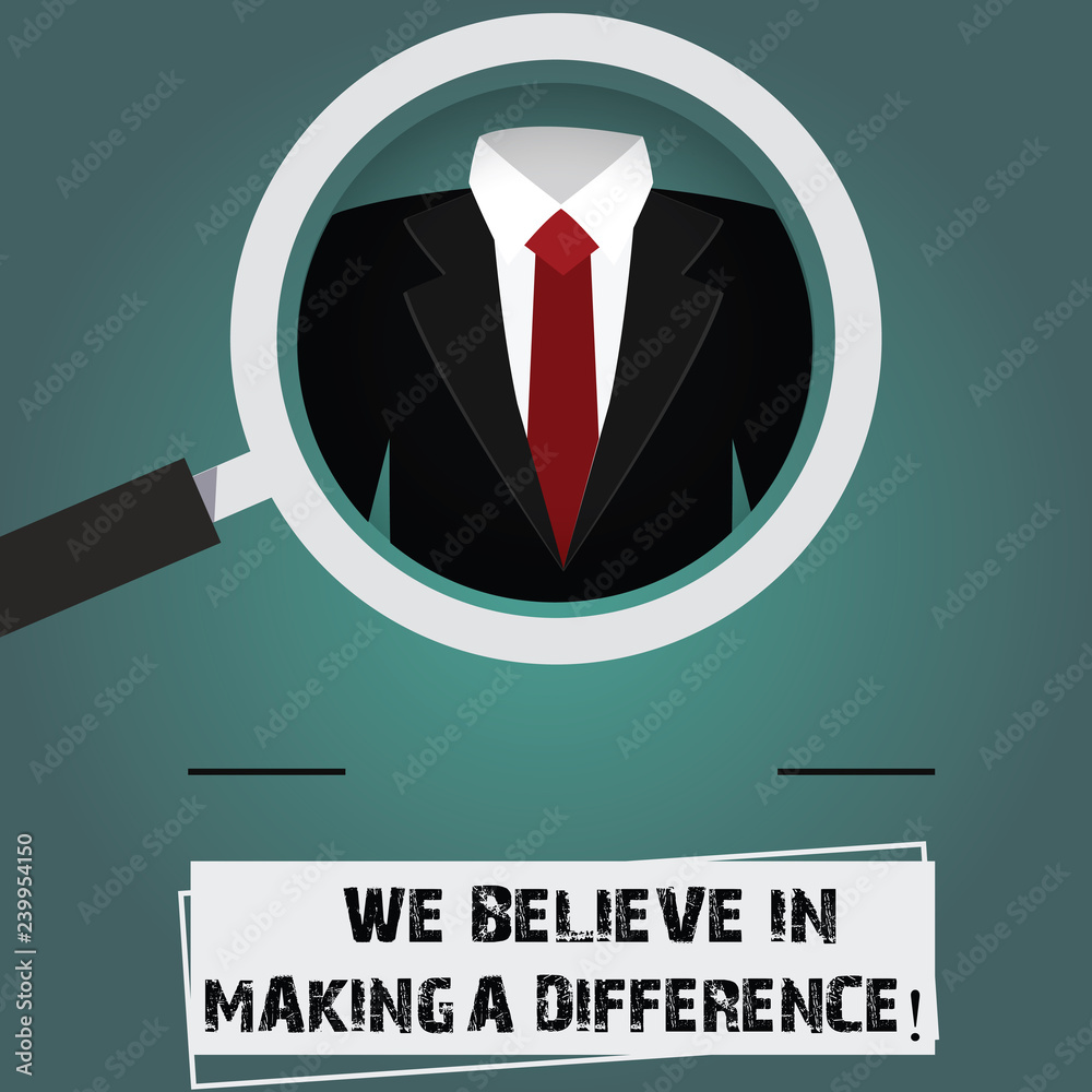 Conceptual hand writing showing We Believe In Making A Difference. Business photo text selfconfidence that can be unique Magnifying Glass Enlarging a Tuxedo and Label Tag Below Conceptual hand writing showing We Believe In Making A Difference. Business photo text selfconfidence that can be unique Magnifying Glass Enlarging a Tuxedo and Label Tag Below