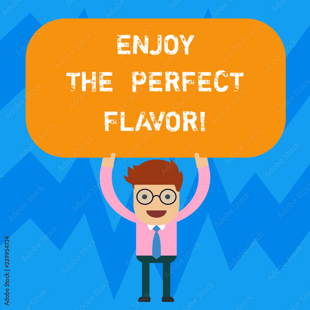 Word writing text Enjoy The Perfect Flavor. Business concept for Taste the food or beverage and be pleased Man Standing Holding Above his Head Blank Rectangular Colored Board Word writing text Enjoy The Perfect Flavor. Business concept for Taste the food or beverage and be pleased Man Standing Holding Above his Head Blank Rectangular Colored Board