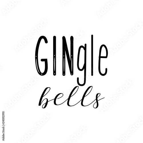 Gin, Jingle Bells. Lettering. calligraphy vector illustration. winter holiday design