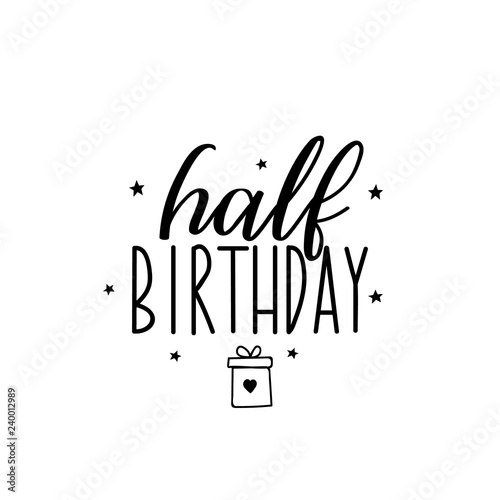 Half birthday. Lettering. Modern calligraphy vector illustration.