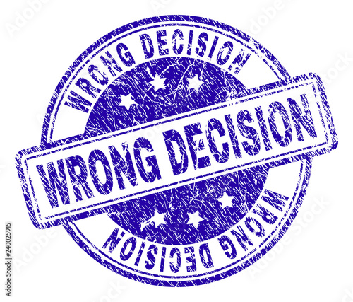 WRONG DECISION stamp seal imprint with distress texture. Designed with rounded rectangles and circles. Blue vector rubber print of WRONG DECISION tag with corroded texture.