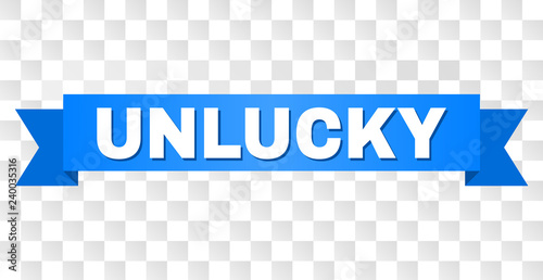 UNLUCKY text on a ribbon. Designed with white caption and blue stripe. Vector banner with UNLUCKY tag on a transparent background.