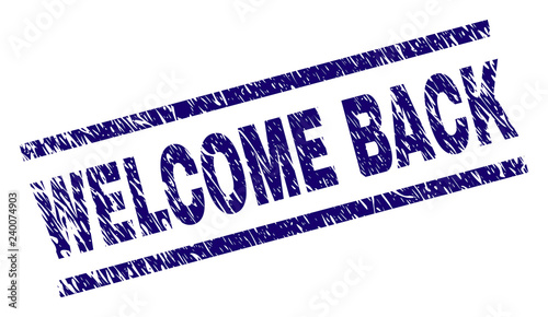 WELCOME BACK seal print with distress style. Blue vector rubber print of WELCOME BACK tag with grunge texture. Text tag is placed between parallel lines.