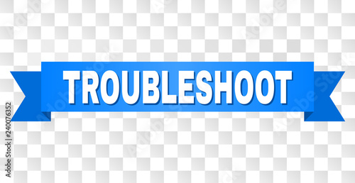 TROUBLESHOOT text on a ribbon. Designed with white title and blue stripe. Vector banner with TROUBLESHOOT tag on a transparent background.