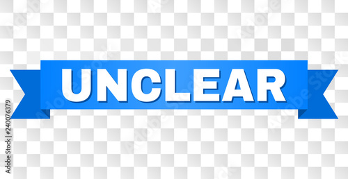 UNCLEAR text on a ribbon. Designed with white title and blue stripe. Vector banner with UNCLEAR tag on a transparent background.