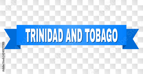 TRINIDAD AND TOBAGO text on a ribbon. Designed with white caption and blue tape. Vector banner with TRINIDAD AND TOBAGO tag on a transparent background.