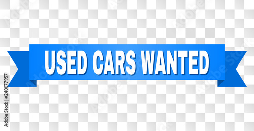 USED CARS WANTED text on a ribbon. Designed with white caption and blue stripe. Vector banner with USED CARS WANTED tag on a transparent background.