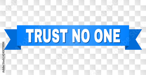 TRUST NO ONE text on a ribbon. Designed with white caption and blue tape. Vector banner with TRUST NO ONE tag on a transparent background.
