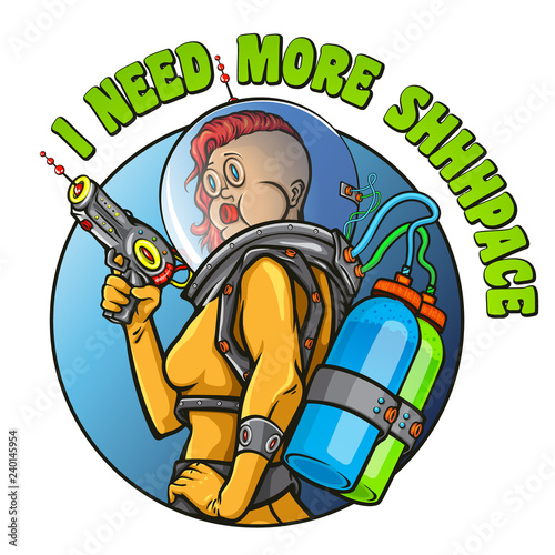 "I need more shhhpace" funny poster. Retro futuristic female astronaut. Vector illustration of funny caricature in yellow space suit holding laser blaster weapon. Pop art cartoon style print.