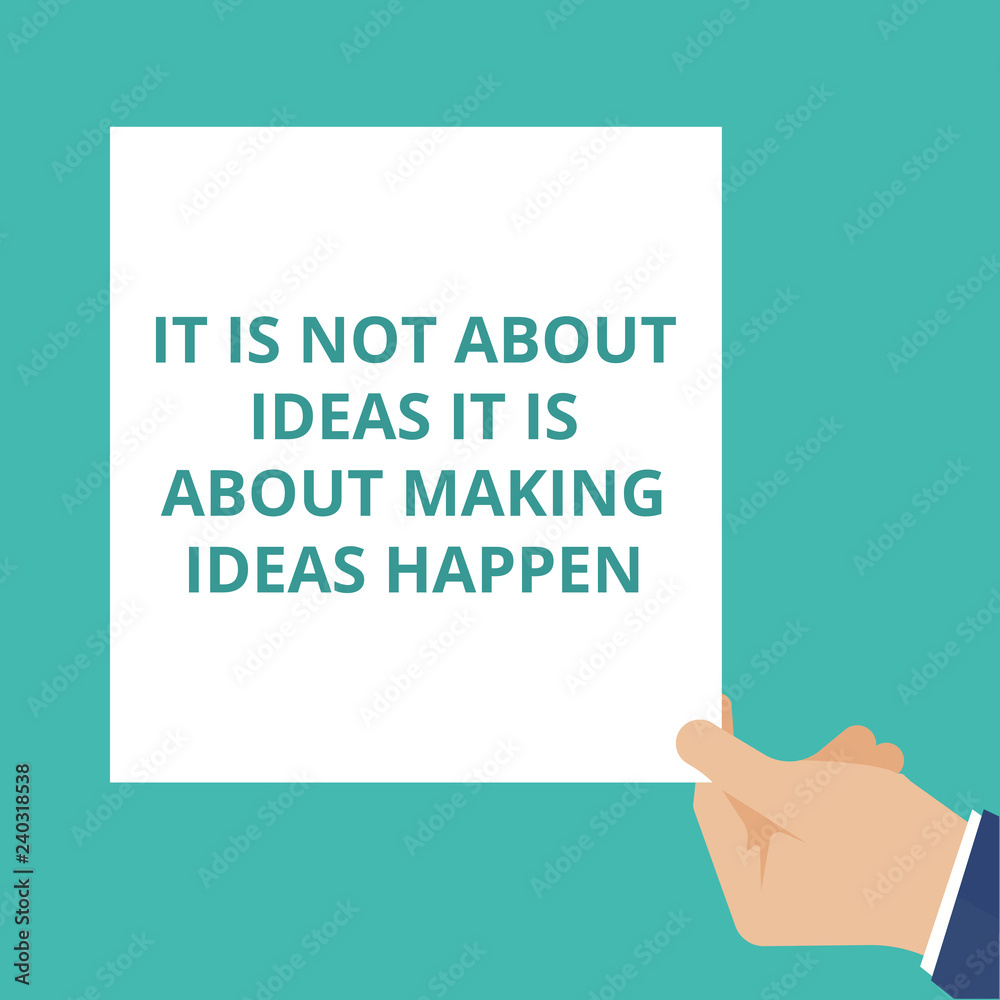 Conceptual writing showing It Is Not About Ideas It Is About Making Ideas Happen. Conceptual writing showing It Is Not About Ideas It Is About Making Ideas Happen.