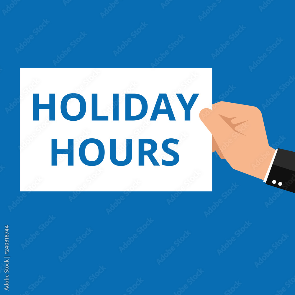 Writing note showing Holiday Hours. Writing note showing Holiday Hours.