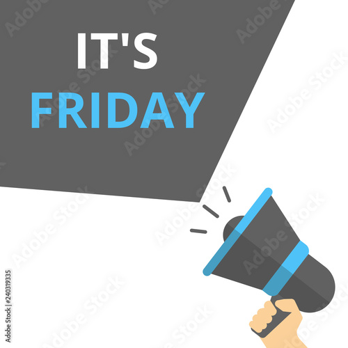 Conceptual writing showing It s is Friday.