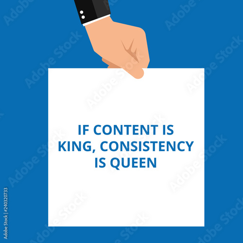 Writing note showing If Content Is King, Consistency Is Queen.