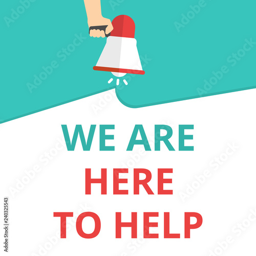 Text sign showing We Are Here To Help.