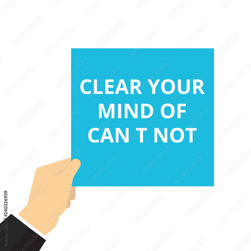 text Clear Your Mind Of Can t not. text Clear Your Mind Of Can t not.