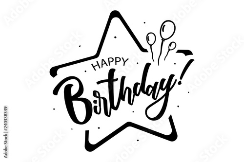 Happy birthday to you card. Beautiful lettering banner poster lettering inscription. Festive phrase black text word, star, balloons. Hand drawn design. Handwritten modern brushes background isolation.