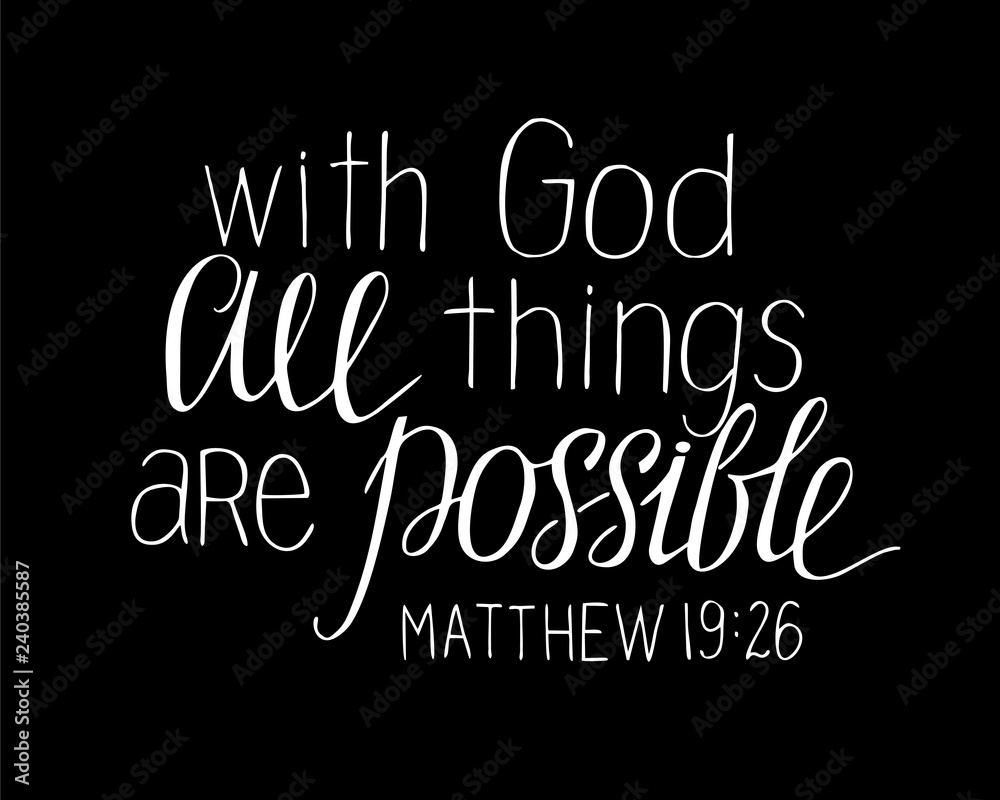 Hand lettering with bible verse With God all things are possible on black background.
