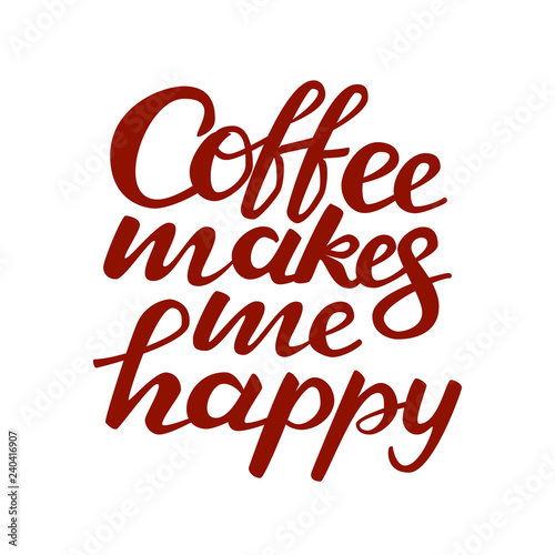 Coffee makes me happy lettering. Vector illustration