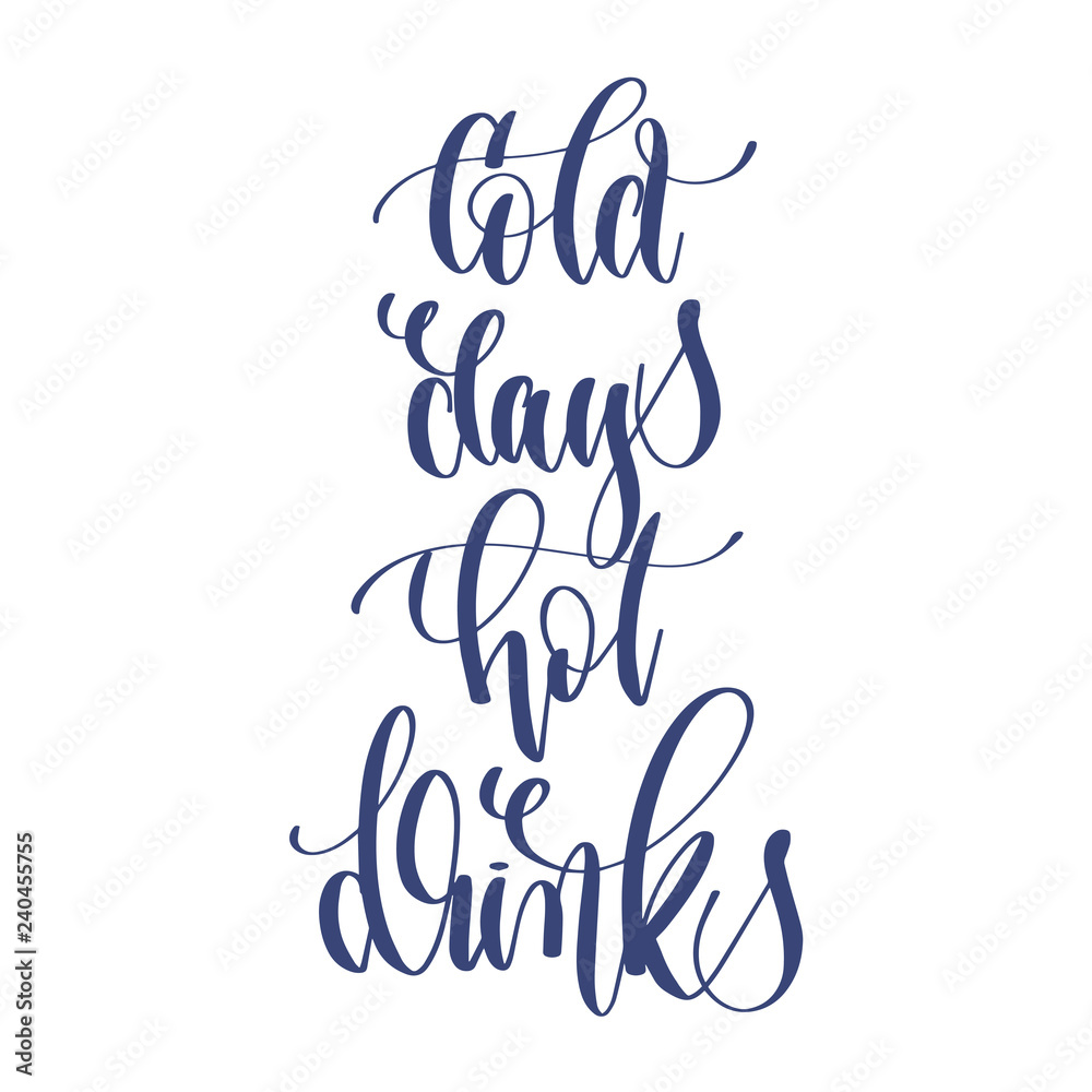 cold days hot drinks - hand lettering inscription text