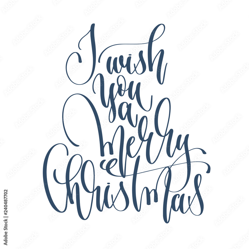 I wish you a merry christmas - hand lettering inscription text t I wish you a merry christmas - hand lettering inscription text t