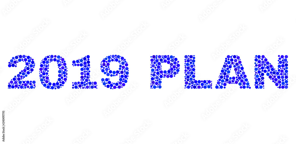 Vector dot 2019 Plan text isolated on a white background. 2019 Plan mosaic title of circle dots in various sizes.