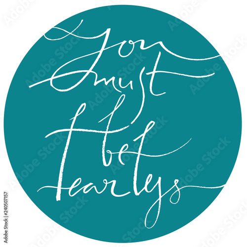 You must be fearless Hand lettering Vector illustration