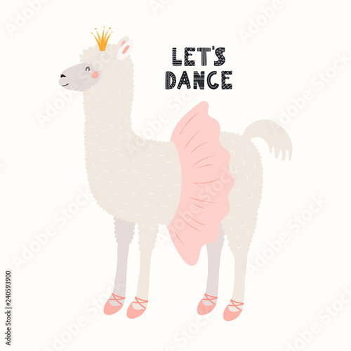 Hand drawn vector illustration with cute funny llama in a crown, ballet tutu, slippers, with text Lets dance. Isolated objects on white background. Scandinavian style flat design. Concept kids print.