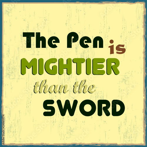 The pen is mightier than the sword. Motivational quote. Vector illustration for design