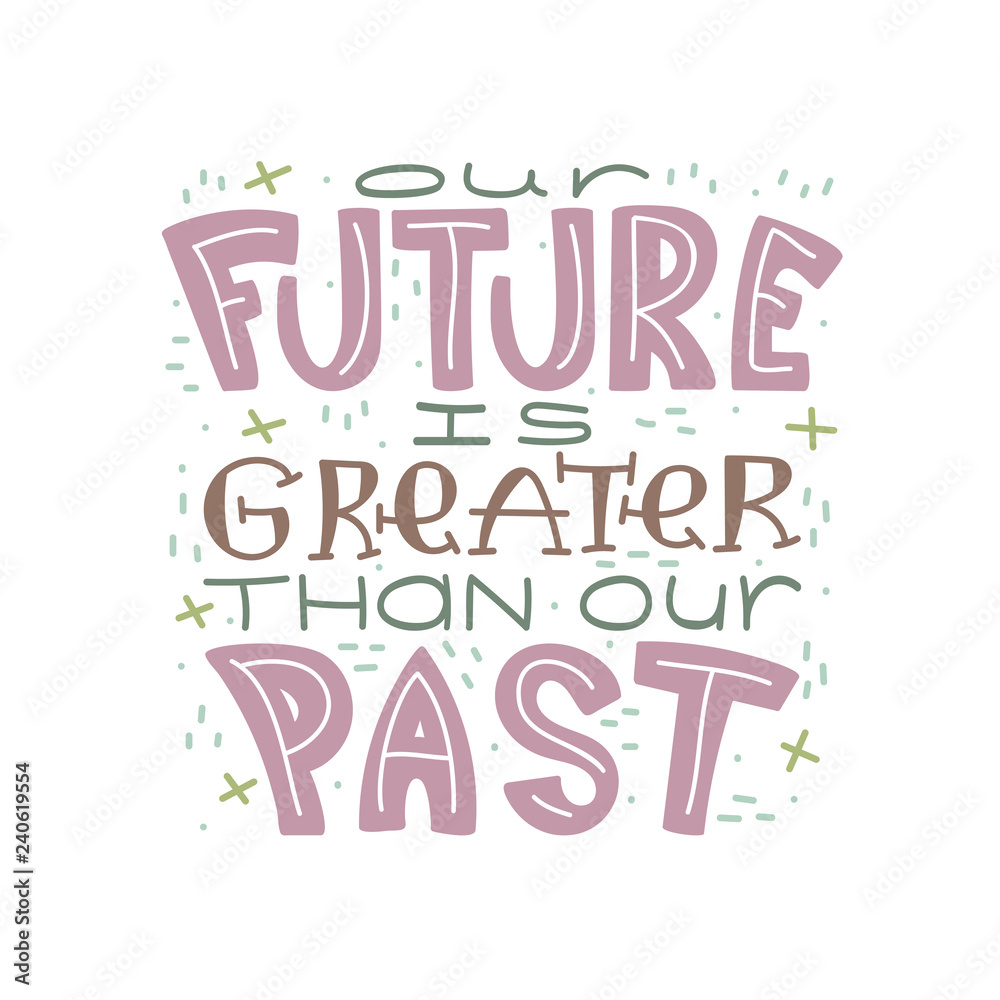 Doodle lettering quote - Our future is greater than our past.