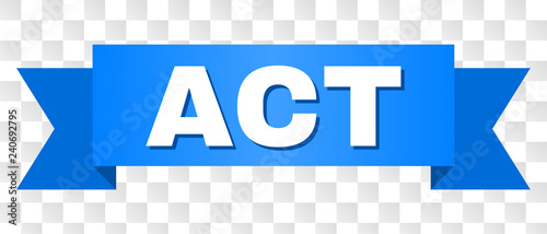 ACT text on a ribbon. Designed with white title and blue tape. Vector banner with ACT tag on a transparent background.