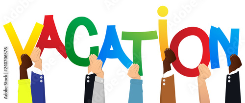 Diverse hands holding letters of the alphabet created the word Vacation. Vector illustration.