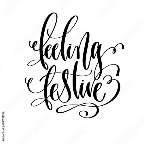 feeling festive - hand lettering inscription text