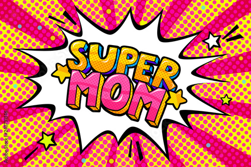 Super Mom in pop art style for Happy Mother s Day celebration.