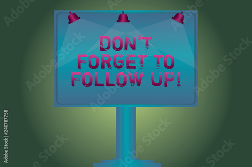 Conceptual hand writing showing Don T Forget To Follow Up. Business photo showcasing Social media reminder communication marketing Blank Lamp Lighted Color Signage Outdoor Ads Mounted on Leg