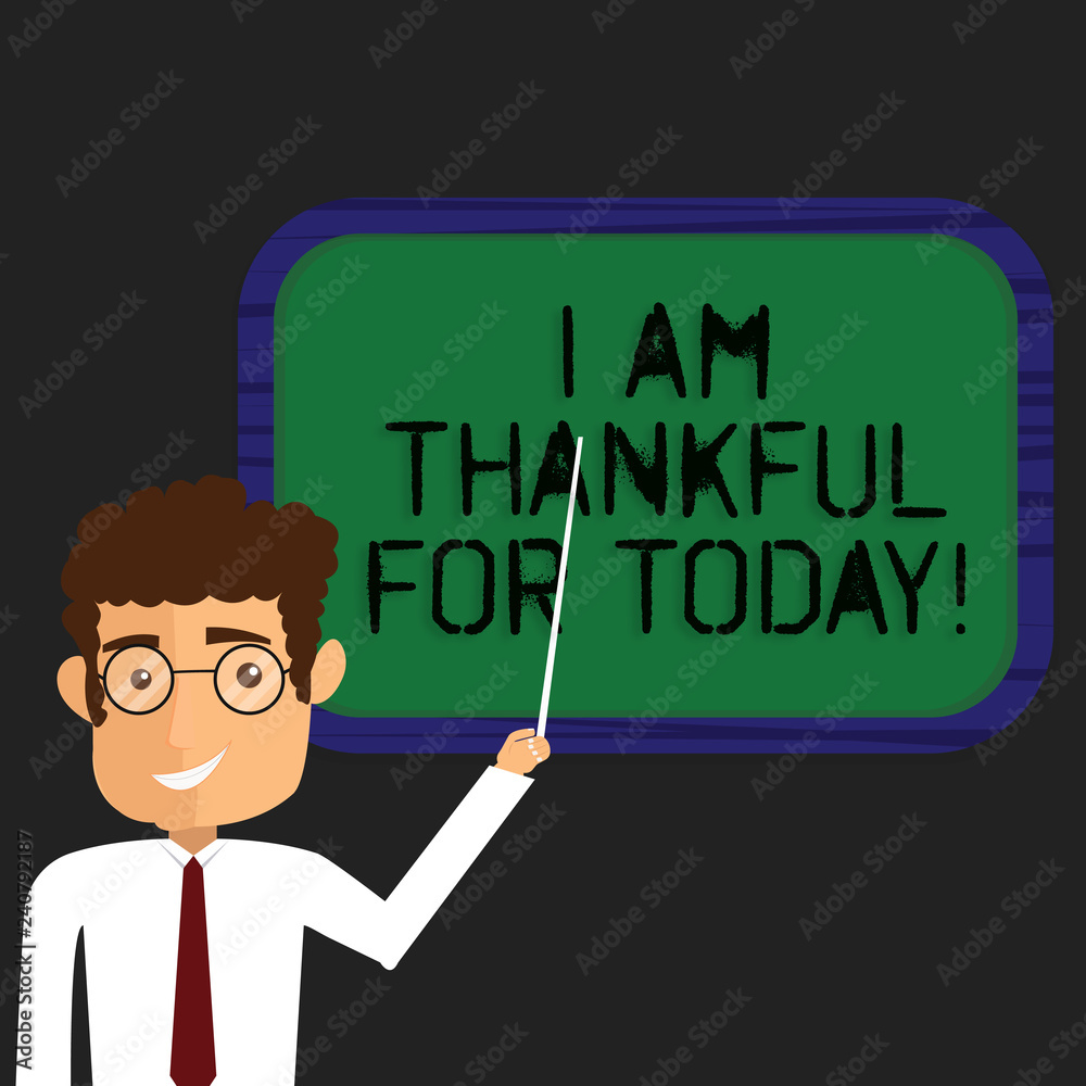 Writing note showing I Am Thankful For Today. Business photo showcasing Grateful about living one more day Philosophy Man Standing Holding Stick Pointing to Wall Mounted Blank Color Board Writing note showing I Am Thankful For Today. Business photo showcasing Grateful about living one more day Philosophy Man Standing Holding Stick Pointing to Wall Mounted Blank Color Board
