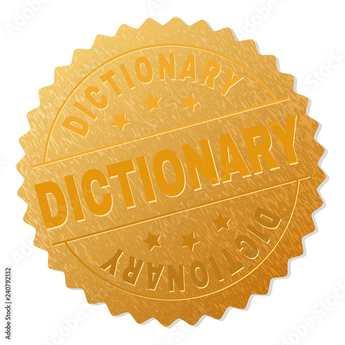 DICTIONARY gold stamp award. Vector gold award with DICTIONARY text. Text labels are placed between parallel lines and on circle. Golden surface has metallic structure.