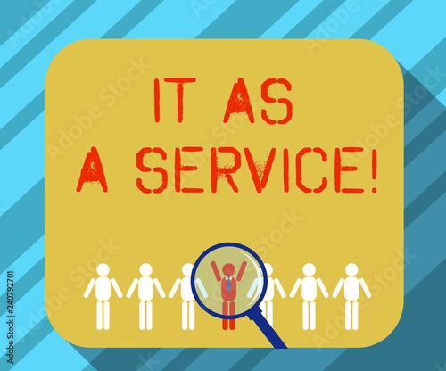 Text sign showing It As A Service. Conceptual photo Information technology giving services to business Magnifying Glass Over Chosen Man Figure Among the Hu analysis Dummies Line Up photo