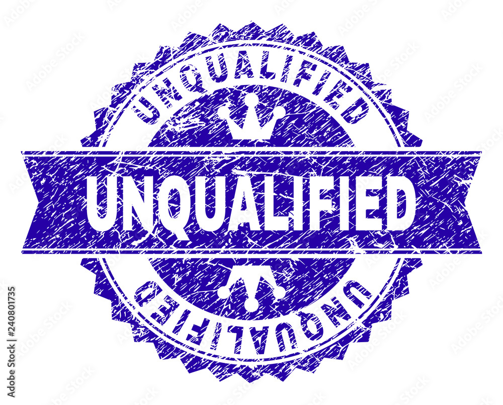 UNQUALIFIED rosette seal overlay with grunge texture. Designed with round rosette, ribbon and small crowns. Blue vector rubber print of UNQUALIFIED tag with grunge texture. UNQUALIFIED rosette seal overlay with grunge texture. Designed with round rosette, ribbon and small crowns. Blue vector rubber print of UNQUALIFIED tag with grunge texture.